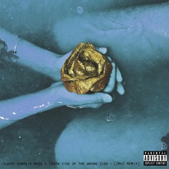 Lucas Charlie Rose - South Side Of The Wrong Side (oruZ Remix)