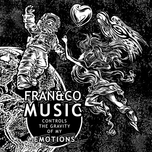 fran&co - Music Controls The Gravity Of My Emotions [Free Download]