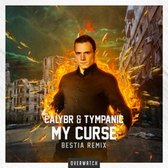 Calybr & Tympanic - My Curse (Bestia Remix)