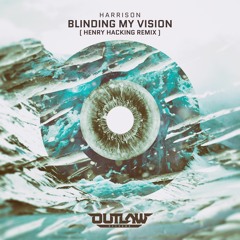 Harrison - Blinding My Vision (Henry Hacking Remix)