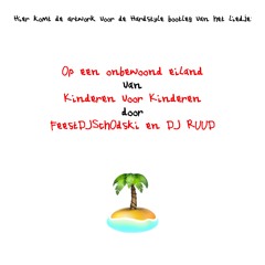 Op Een Onbewoond Eiland (FeestDJSchödski & DJ Ruud Hardstyle Bootleg) [FREE DOWNLOAD]
