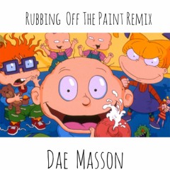 Rubbing Off The Paint Remix-Dae Masson