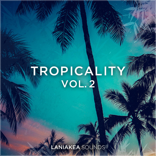 Stream Laniakea Sounds - Tropicality Vol.2 by SynthPresets | Listen ...