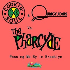 Cookin Soul & Quincy Jones Vs. The Pharcyde - Passing Me By In Brooklyn (Eye Scream Bootleg)
