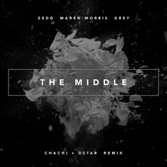 Zedd - The Middle (Chachi & Dstar Remix)