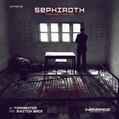 Sephiroth - Tormentor (Out Now Warfare Recordings)