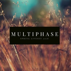 Multiphase - Spring Liveset 2018