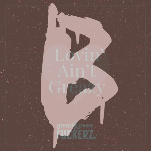 Greazy Puzzy Fuckerz Album Mix by Brutalize