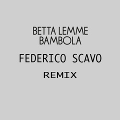 BETTA LEMME - BAMBOLA  (Federico Scavo remix) UNOFFICIAL