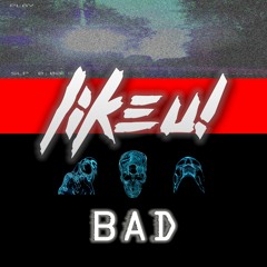 LikeU! - Bad [Exclusive]