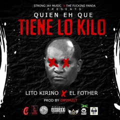 Lito Kirino ft El Fother - Quien Eh Que Tiene Lo Kilo (Prod By DrumzLT)