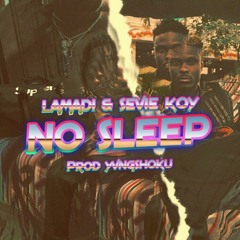 Lamadi & Sevie Koy - No Sleep (prod. yvngshoku)