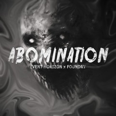 Event Horizon x Foundry - Abomination [Free Download]