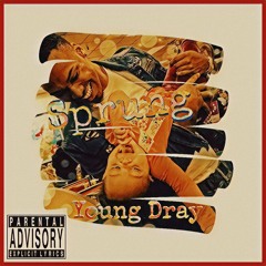 Young Dray - Sprung Prod. Tae Tha Don