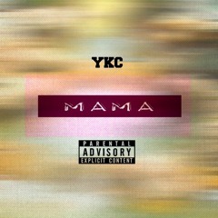 YKC - MAMA -(PROD. BY ANDREW MEORAY )