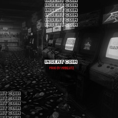 ***SOLD OUT*** Insert Coin - (Prod By: KMBEATZ)