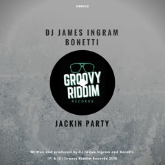 [PREVIEW GRR003] DJ James Ingram, Bonetti - Jackin Party (Original Mix)