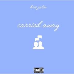 Kris Ja'Lon - Carried Away Remix ft. Crate | Prod. By Kris Ja'Lon