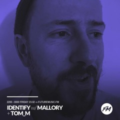 Mallory - IDENTIFY - 23.02.2018 + TOM_M