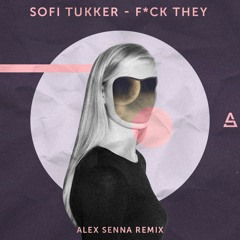 Sofi Tukker - F#ck They [Alex Senna Remix]