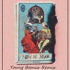 Halsey - Now Or Never (Young Bosnia Remix)