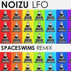 Noizu - LFO (Spaceswims Remix)