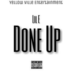 Lil E - Done Up (New2018)