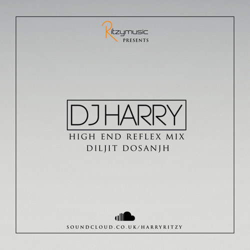 High End Reflex Mix - DJ Harry Ritzy & Diljit Dosanjh