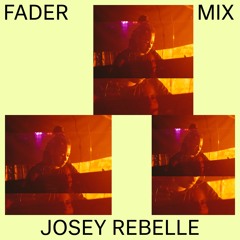 FADER Mix: Josey Rebelle
