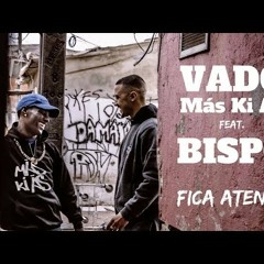 Vado Más Ki Ás Feat. Bispo - Fica Atento (Video Oficial)
