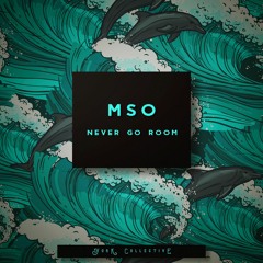 MSO - Never Go Room (Free Download)