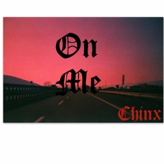 Chinx - On Me (prod. pilgrim)