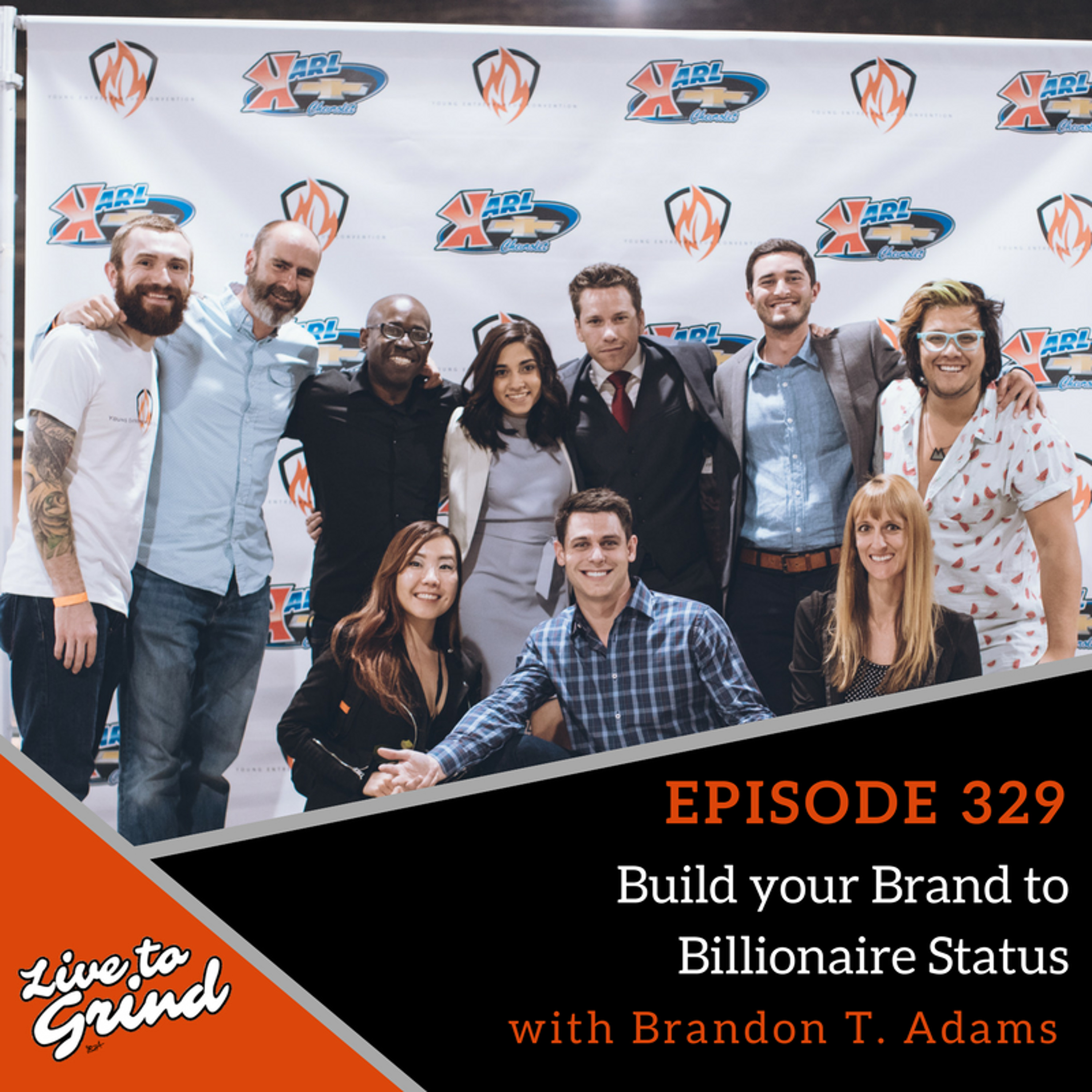 EP 329 Build your Brand to Billionaire Status with Brandon T. Adams episode artwork