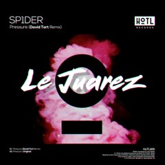 SP1DER - Pressure - LE JUAREZ (REMIX)