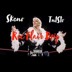 Skeno x TnTSto - Ric Flair Drip