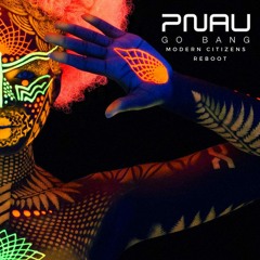 Go Bang (Modern Citizens Reboot)- Pnau