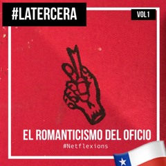 T3 CAP 1: El romanticismo del oficio #LaTercera