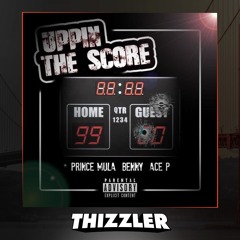 Prince Mula x Benny x Ace P - Uppin The Score [Thizzler.com Exclusive]