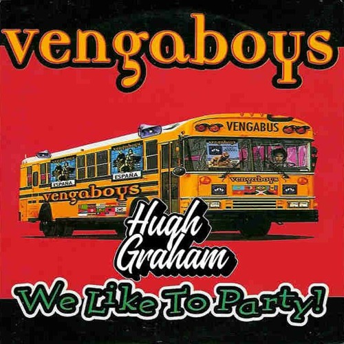 Vengaboys We Like To Party Hugh Graham Bootleg By Hugh