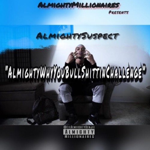 WhyYouBullShittinChallenge (Prod By.YikeMike,OMG & ChillOutMar)