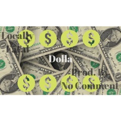"Dolla" Prod by No Comment