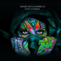 Andre Rizo & Gabriel M - Canto A Eleggua (Original mix)With ID