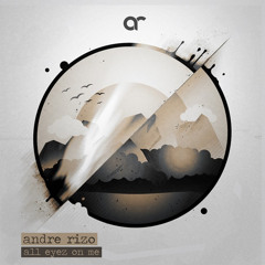 Andre Rizo - All Eyez On Me(Original mix)With ID