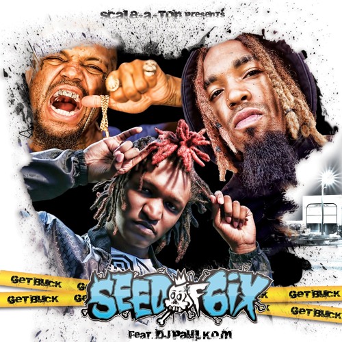SEED OF 6ix Get Buck DIRTY Feat DJ Paul Three 6 Mafia
