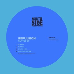 REPULSION - GUTTED EP [OUT NOW ON SOUTHSIDE DUBSTARS UK - HIT "BUY NOW"]