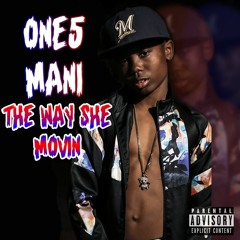 One5 Mani - Way She Movin