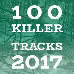 100 Killer Tracks 2017