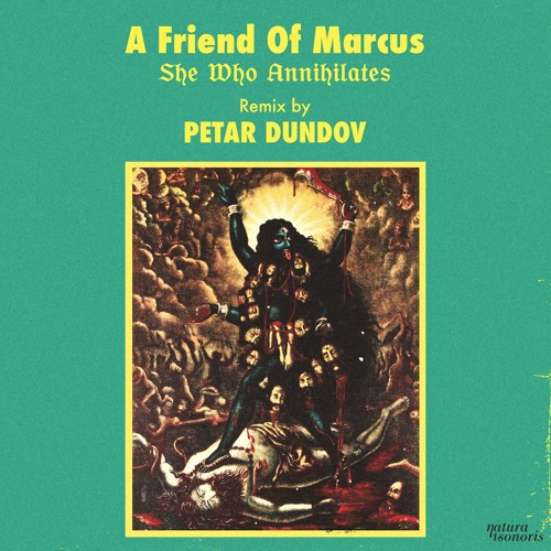 A Friend Of Marcus - She Who Annihilates (Petar Dundov Remix)