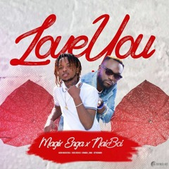 LOVE YOU - Magix Enga X NaiBoi ( Official Audio )