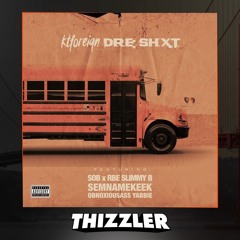 KT Foreign ft. SOB x RBE (Slimmy B.), Semnamekeek, Obnoxious Ass Yabbie - Dre Shit [Thizzler.com]